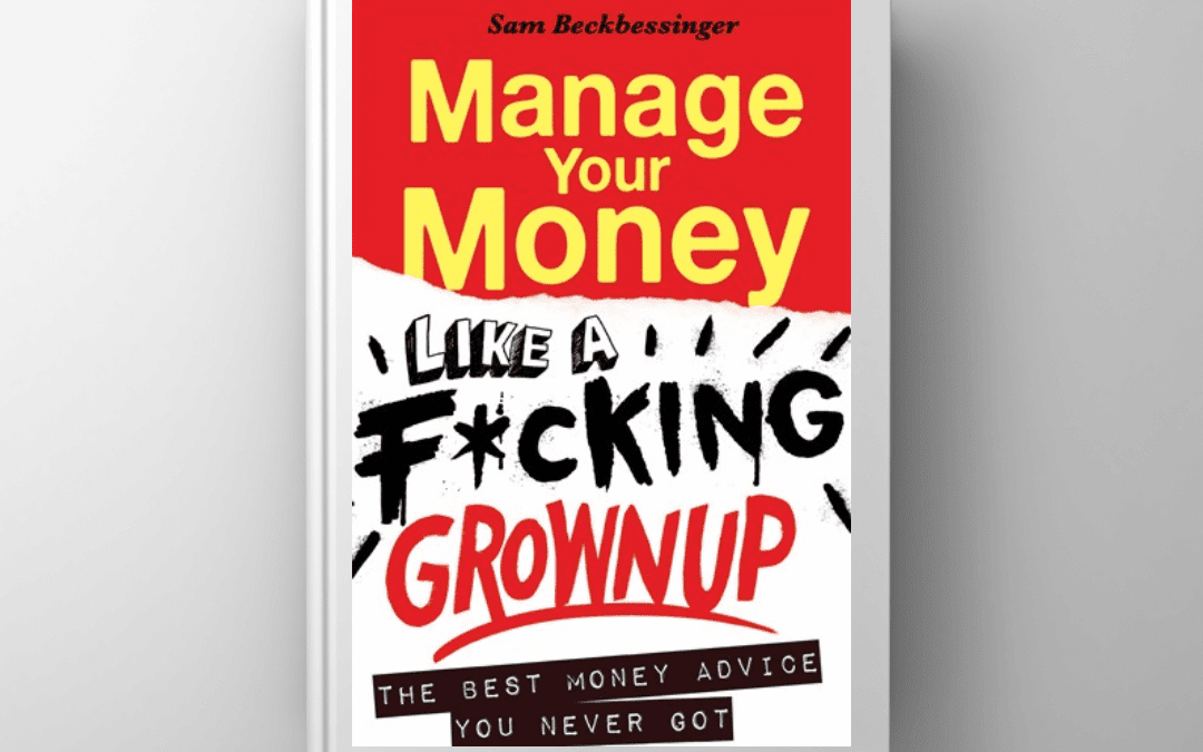 Manage Your Money Like a F*cking Grownup